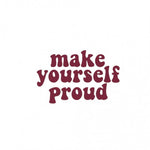 Space Sticker # 15 - MAKE YOURSELF PROUD