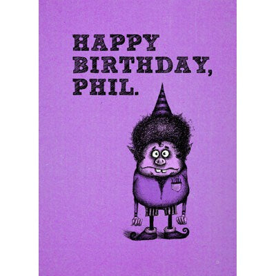 Bald Guy Happy Birthday, Phil Greeting Card [181]