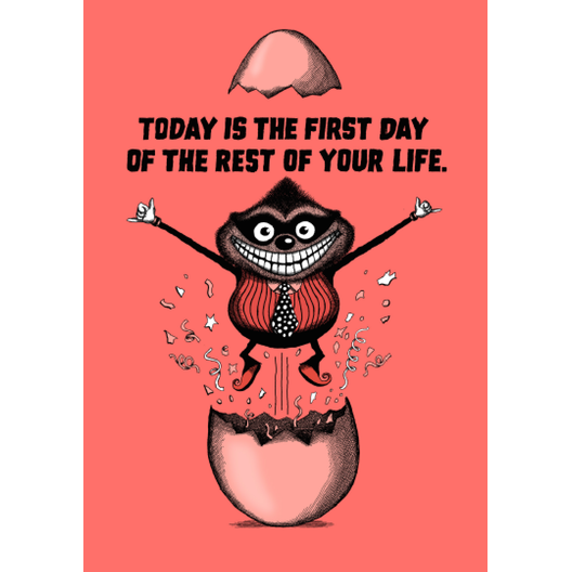 Bald Guy Today Is The First Day Of The Rest Of Your Life Greeting Card [252]