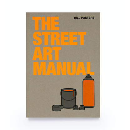 The Street Art Manual by Bill Posters - LocoSonix