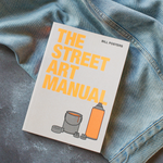 The Street Art Manual by Bill Posters - LocoSonix
