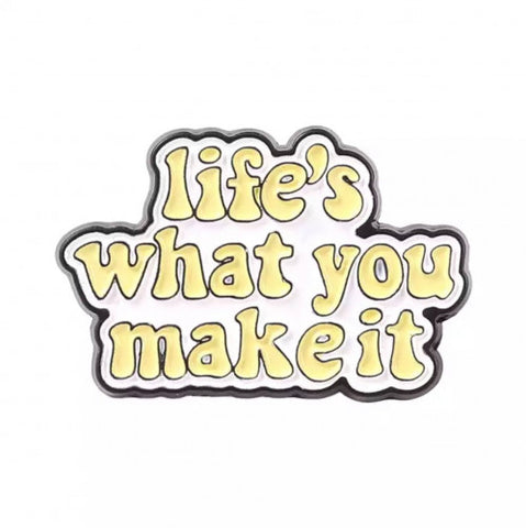 Space Brand Pin # 07 - life's what you make it