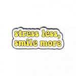 Space Brand Pin # 08 - stress less, smile more